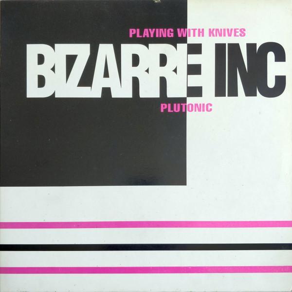 Bizarre Inc - Playing With Knives / Plutonic