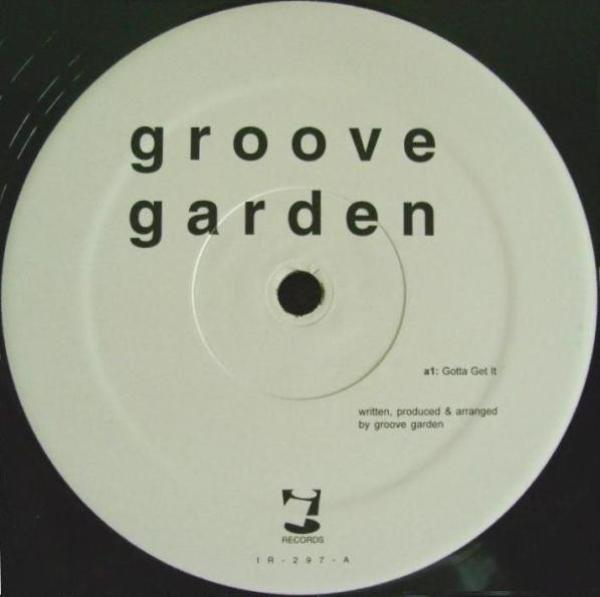 Groove Garden  - Gotta Get It / Physical Groove