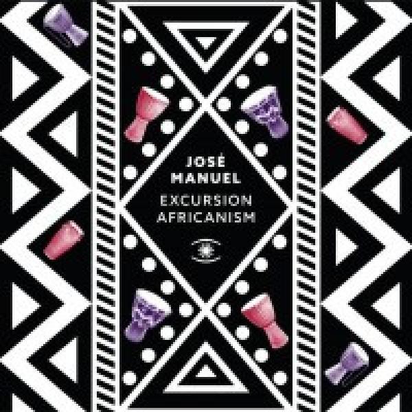Josè Manuel - Excursion Africanism