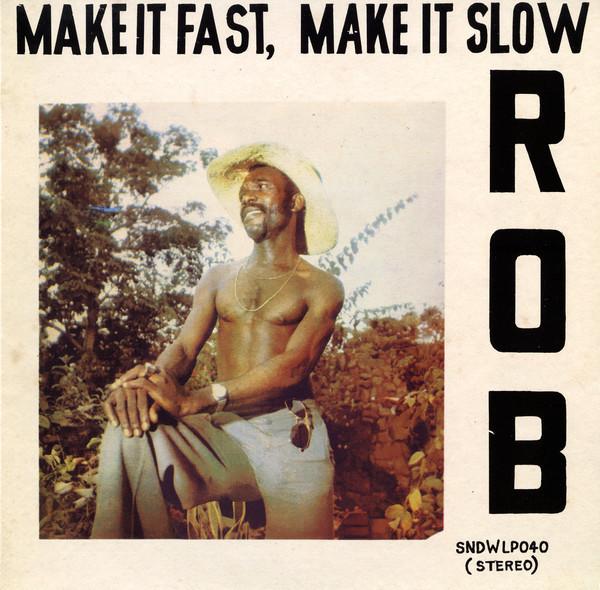 Rob  - Make It Fast, Make It Slow