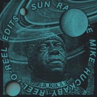 Sun Ra - The Mike Huckaby Reel-To-Reel Edits Vol. 2