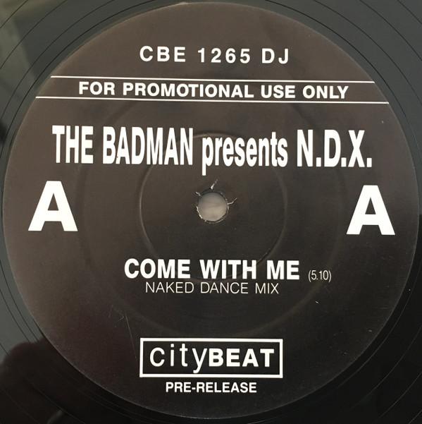The Badman, N.D.X. - Come With Me
