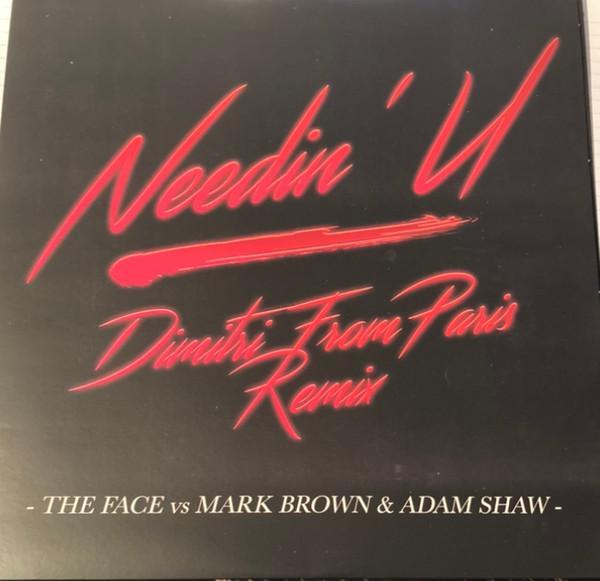 The Face , Mark Brown, Adam Shaw - Needin' U (Dimitri From Paris Remix)