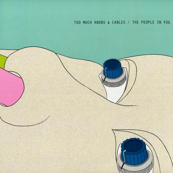 The People In Fog - Too Much Knobs & Cables