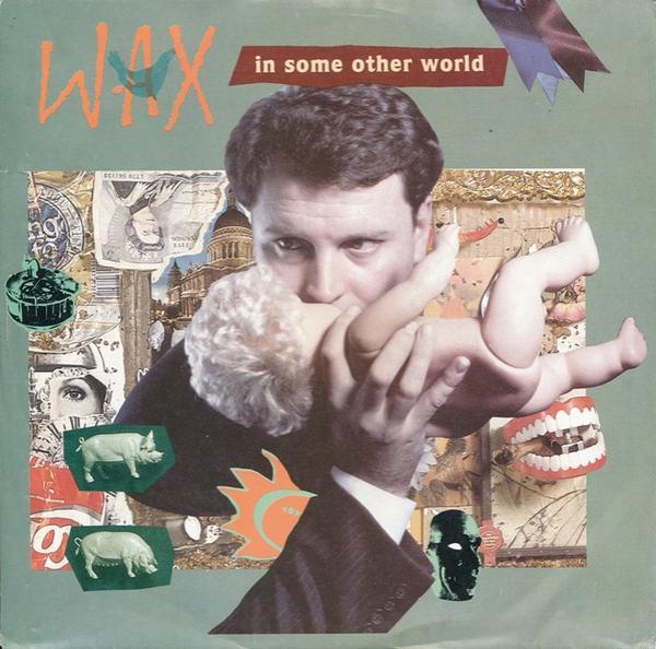 Wax  - In Some Other World